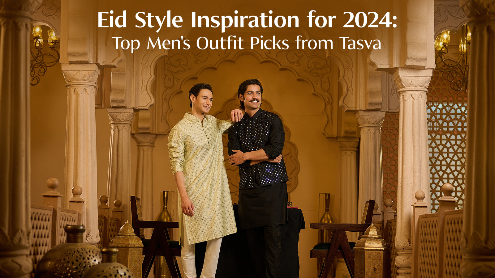 Eid Style Inspiration for 2024: Top Men's Outfit Picks from Tasva